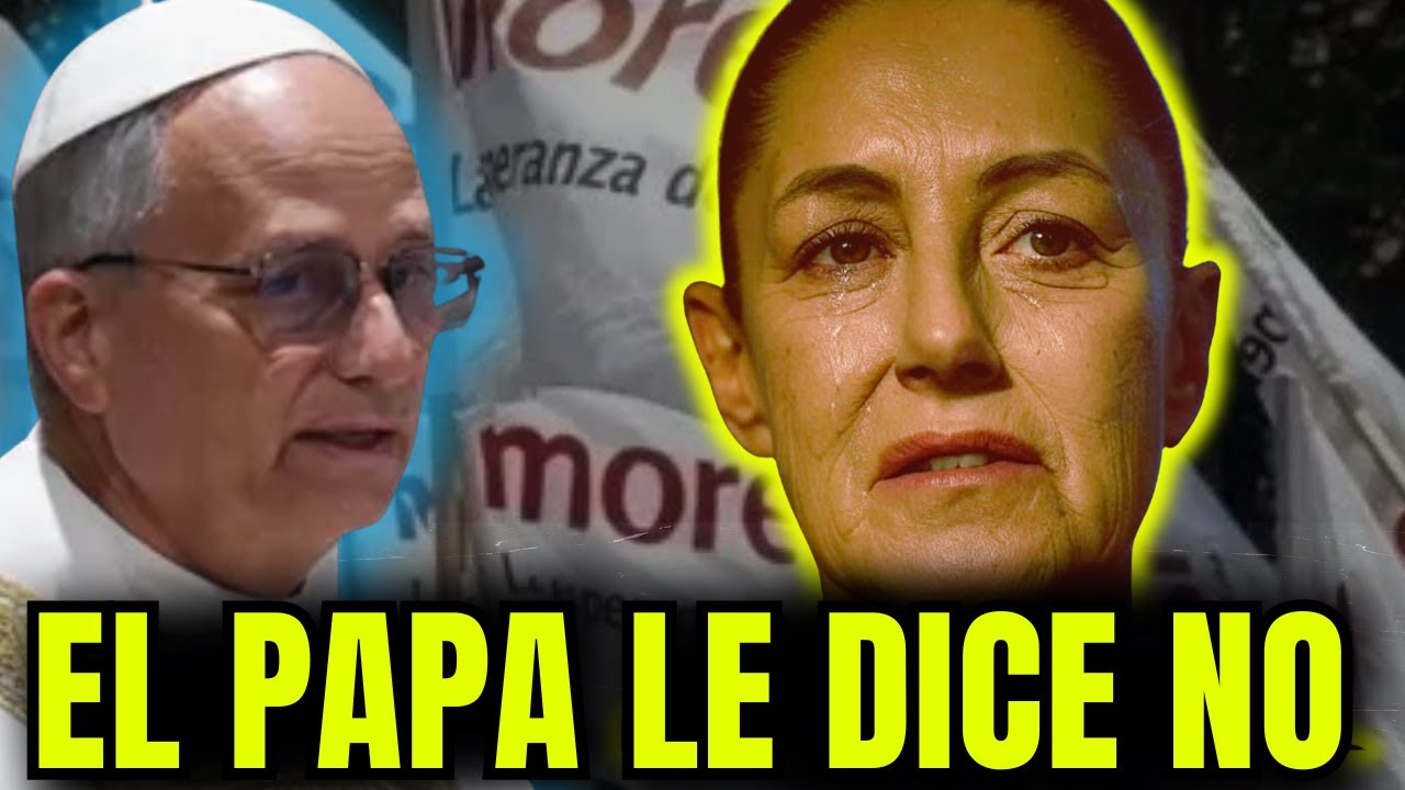 🚨PAPA LEÓN XIV LE DICE NO A CLAUDIA SHEINBAUM: PRETENDÍA USAR AL SANTO PADRE PARA FINES POLÍTICOS