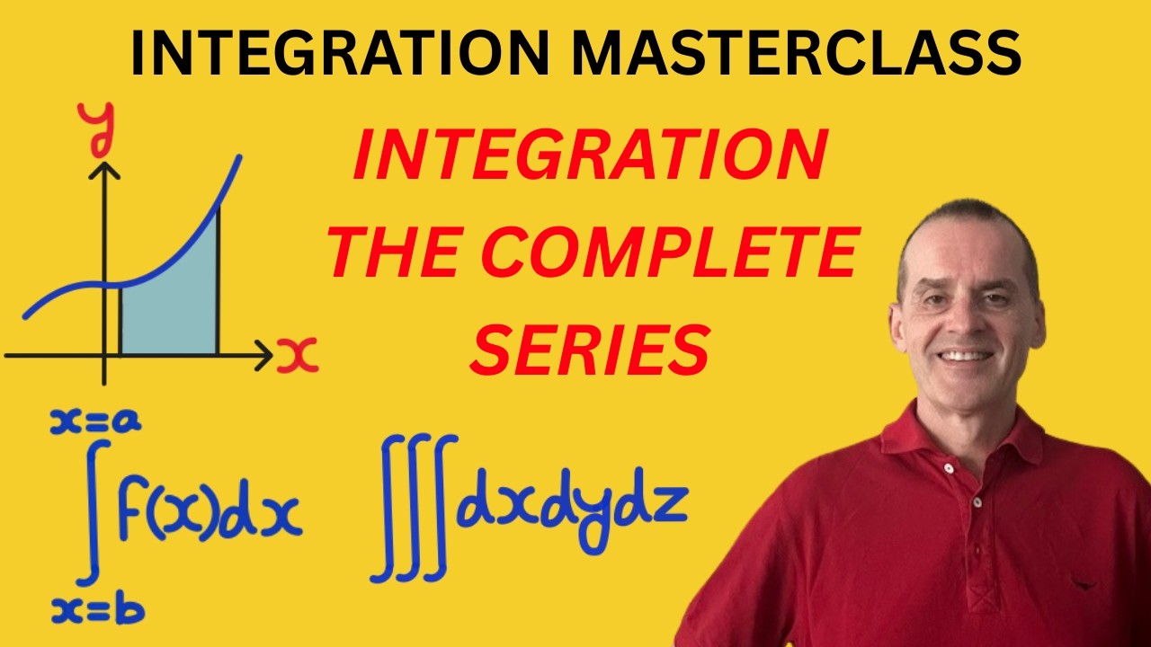 Integration: The Complete Masterclass | The Complete Series | Calculus