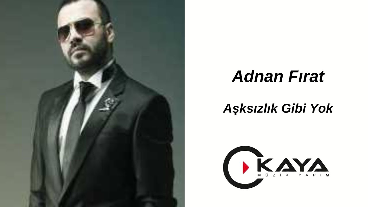 Adnan Fırat - Aşksızlık Gibisi Yok