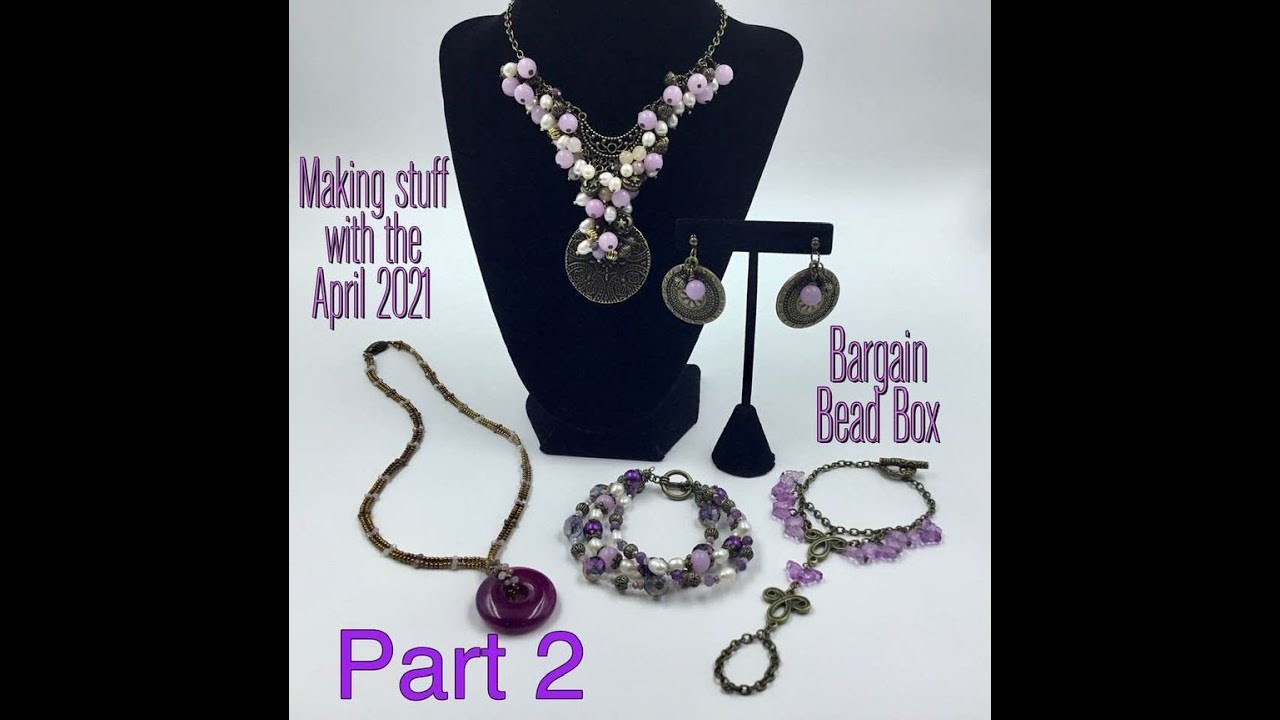 Making Stuff with the April 2021 Bargain Bead Box Part Two