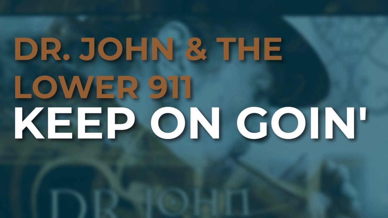Dr. John & The Lower 911 - Keep On Goin' (Official Audio)