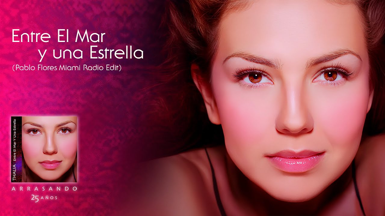 Thalia - Entre El Mar y Una Estrella - Pablo Flores Miami Radio Edit (Remix) - (Official Audio)