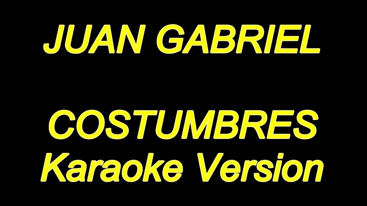Juan Gabriel - Costumbres (Karaoke Lyrics) NUEVO!!