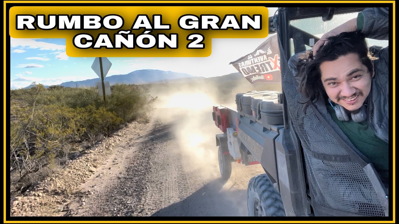 FRONTERA SUR DE ARIZONA CON DESTINO AL GRAN CA&Ntilde;&Oacute;N PARTE 2