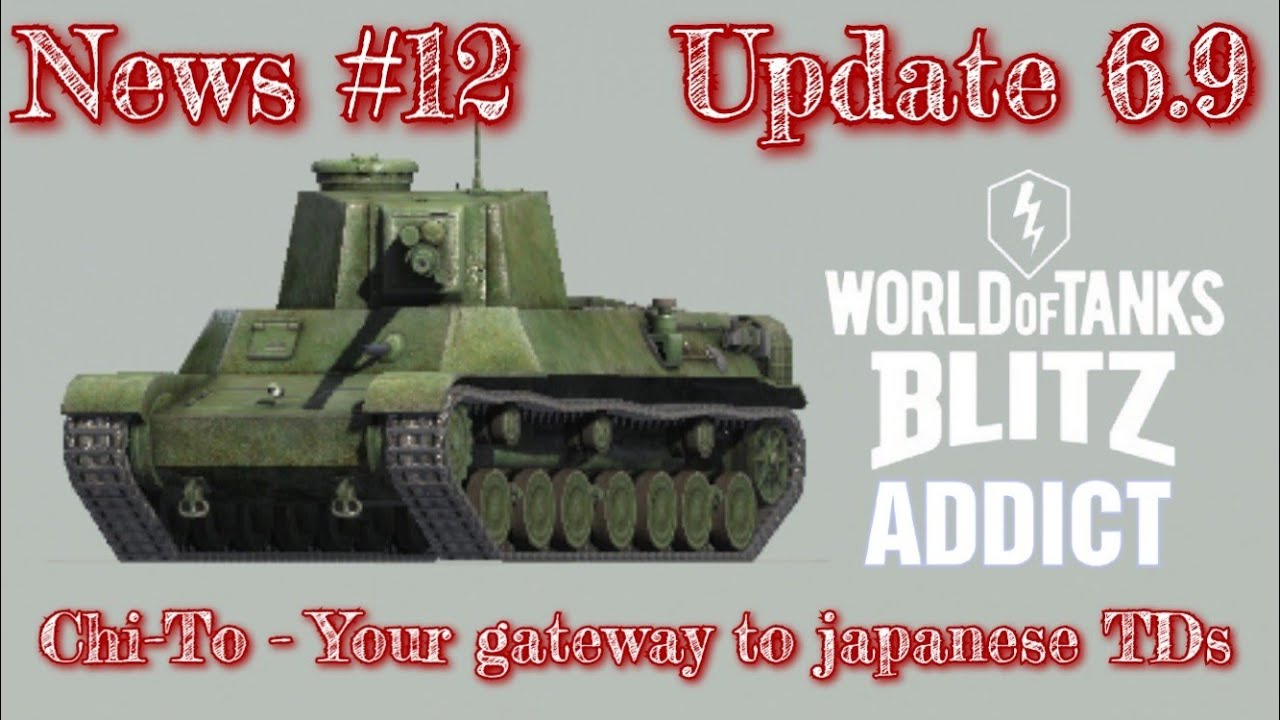 WoT Blitz || News #12 - Update 6.9 Chi-To, Your Gateway to Japanese TD Line
