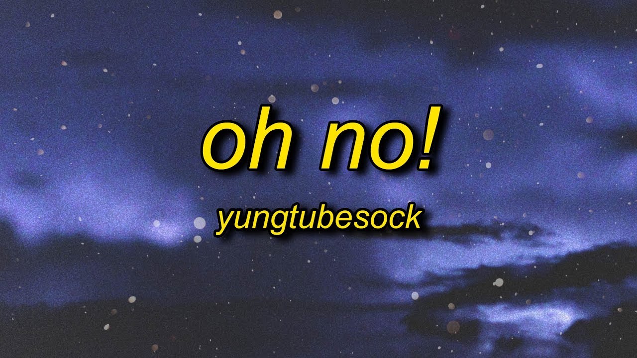 yungtubesock - Oh No! (I Got A Disease) [Lyrics]