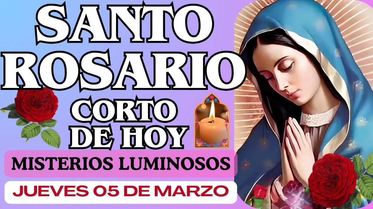 🌻 SANTO ROSARIO CORTO 🌻 HOY Jueves 05 Marzo de 2026, Rezar Misterios LUMINOSOS #Santo #Rosario