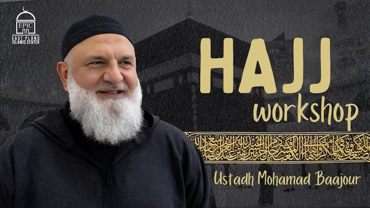 Hajj Workshop with Ustadh Mohamad Baajour | EPIC Masjid