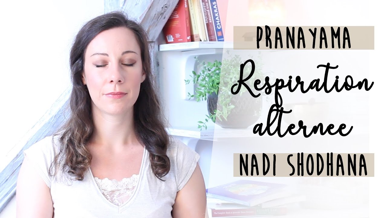 RESPIRATION ALTERNEE pour trouver l'équilibre - NADI SHODHANA #pranayama