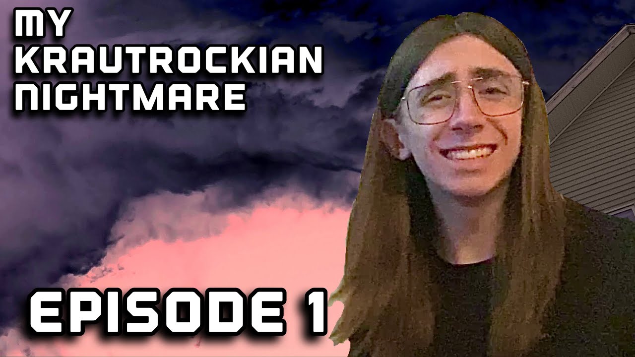 My Krautrockian Nightmare Episode 1: My Krautrockian Nightmare
