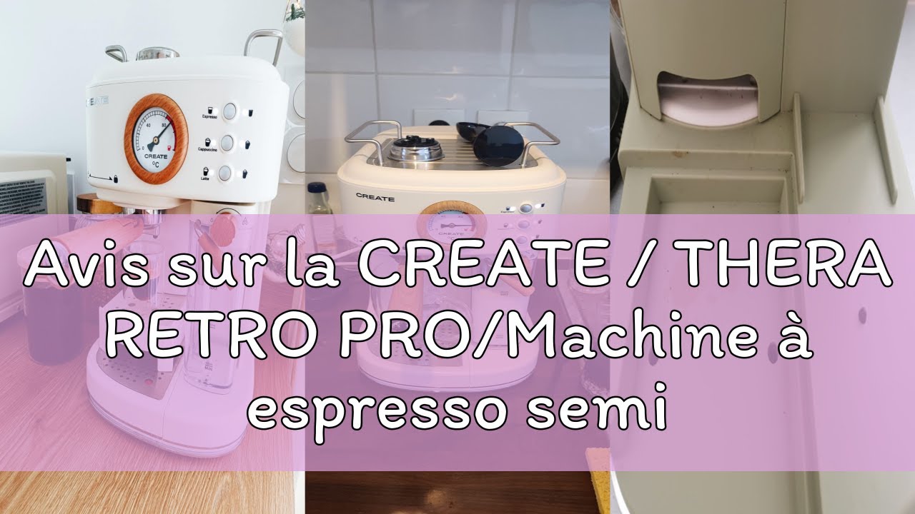 Avis sur la CREATE / THERA RETRO PRO/Machine &agrave; espresso semi-automatique Blanc cass&eacute; / 20 bar, bac &agrave;