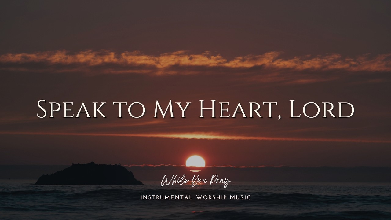 Speak to My Heart, Lord | Instrumental Worship Music | While You Pray