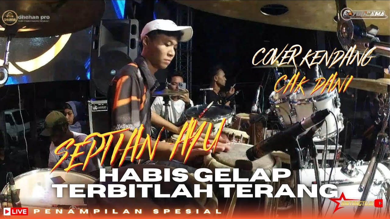 COVER KENDANG - CAK DANI - YOUCAMA - SEPTIAN AYU HABIS GELAP TERBITLAH TERANG - FEAT DHEHAN PRO
