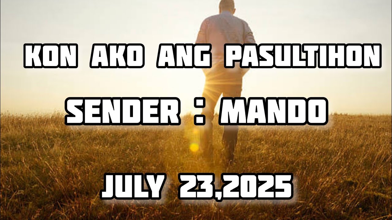 kon ako ang pasultihon sender Mando July 23 2025