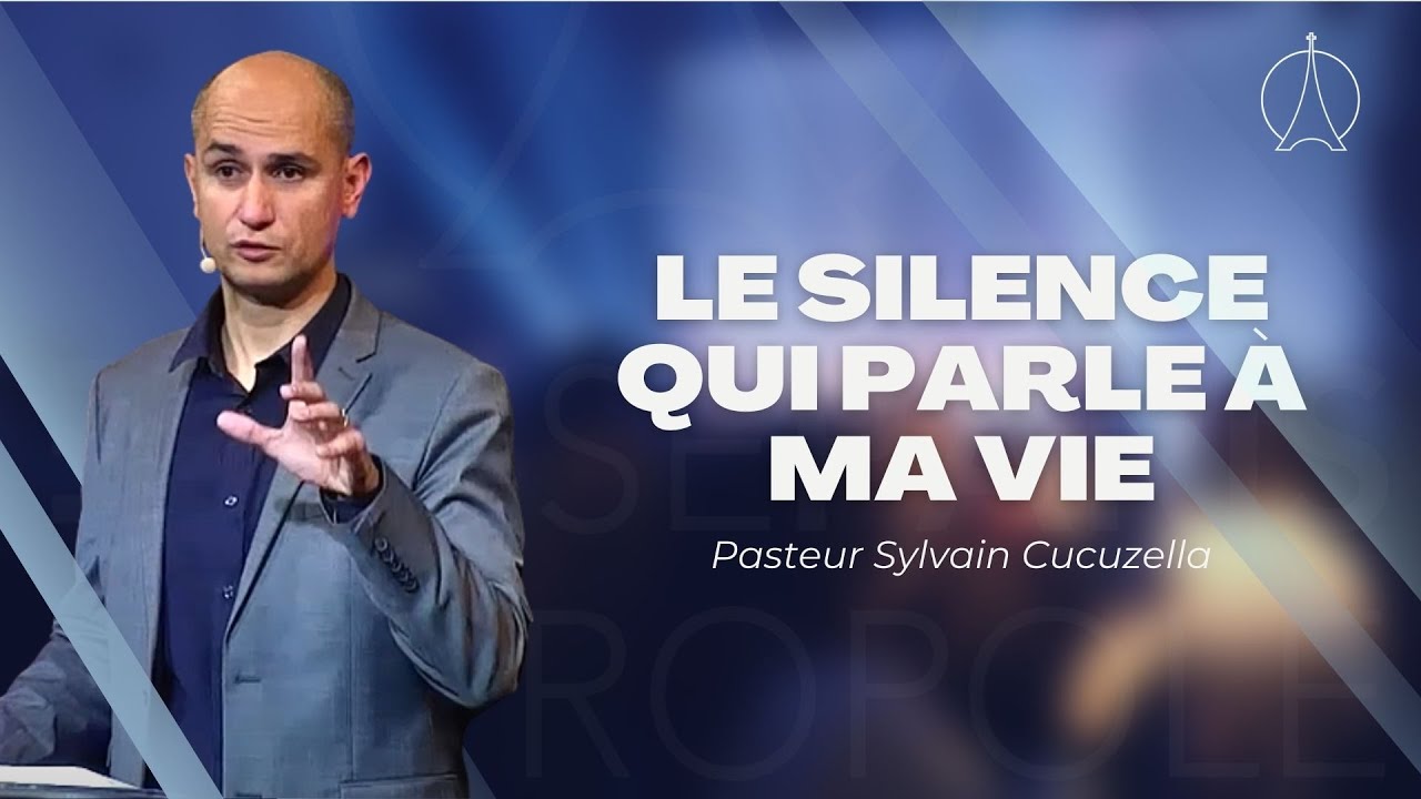 Le silence qui parle à ma vie | Pasteur Sylvain Cucuzella