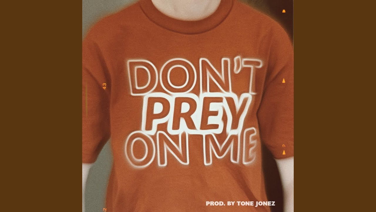 Don't Prey On Me