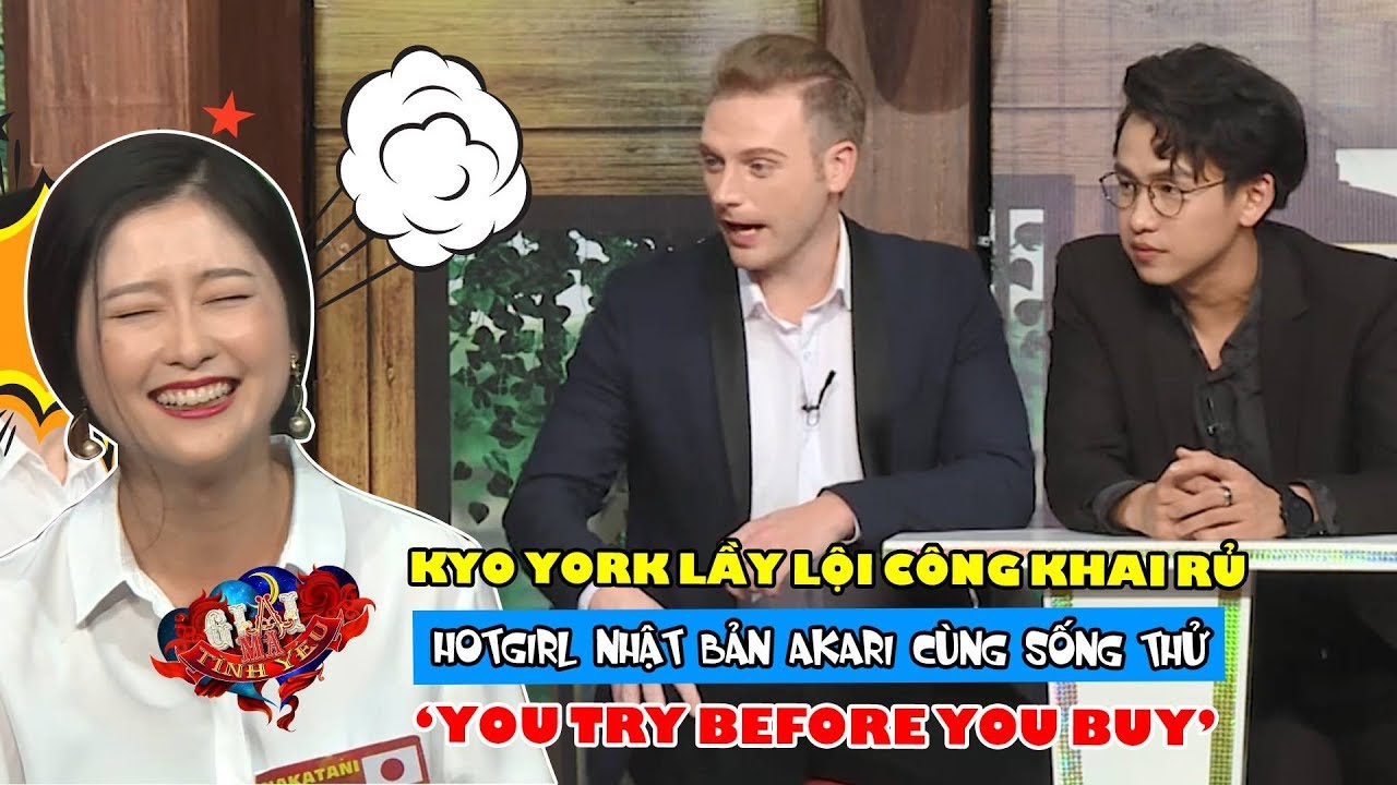 Kyo York lầy lội công khai rủ hotgirl Nhật Bản Akari cùng sống thử | You try before you buy 😍