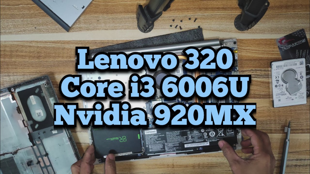 LENOVO 320 Core i3 6006U Nvidia GT 920MX | Disassembly, Upgrade Ram and Upgrade Storage
