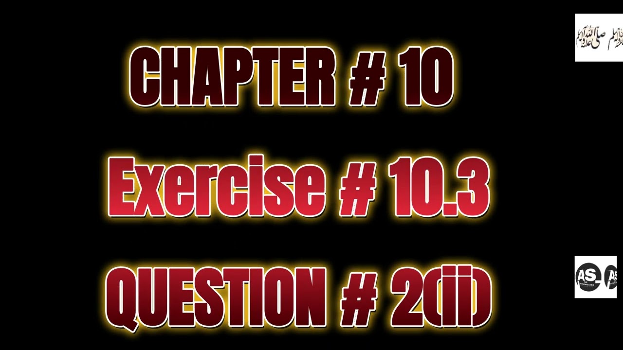 11th math ch # 10 Ex 10.3 complete