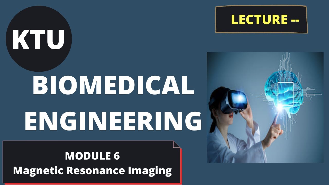 KTU BIOMEDICAL ENGINEERING || EC365 || MODULE 6 || LECT  || Magnetic Resonance Imaging