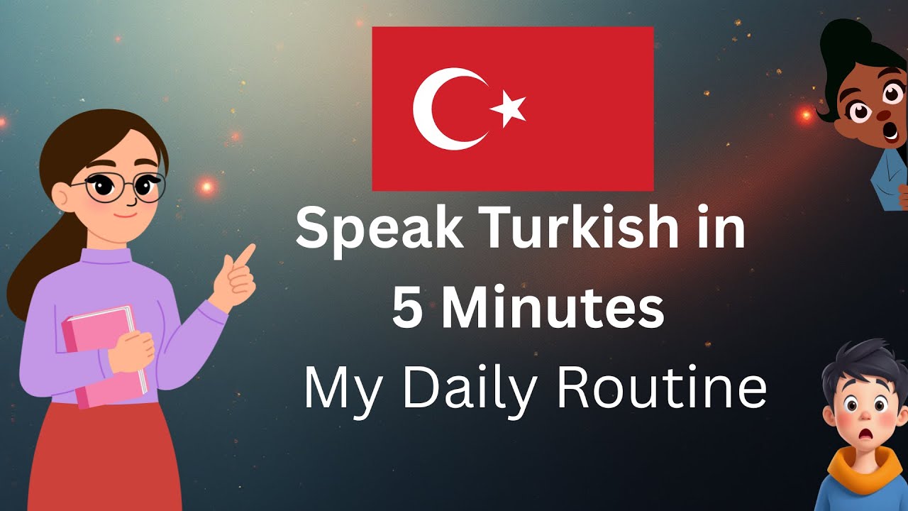 Turkish for Beginners/Speak Turkish in 5 Minutes — My Daily Routine