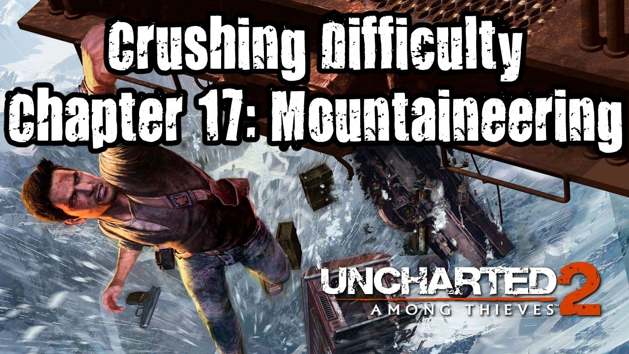 Uncharted 2: Among Thieves Crushing Difficulty Chapter 17: Mountaineering
