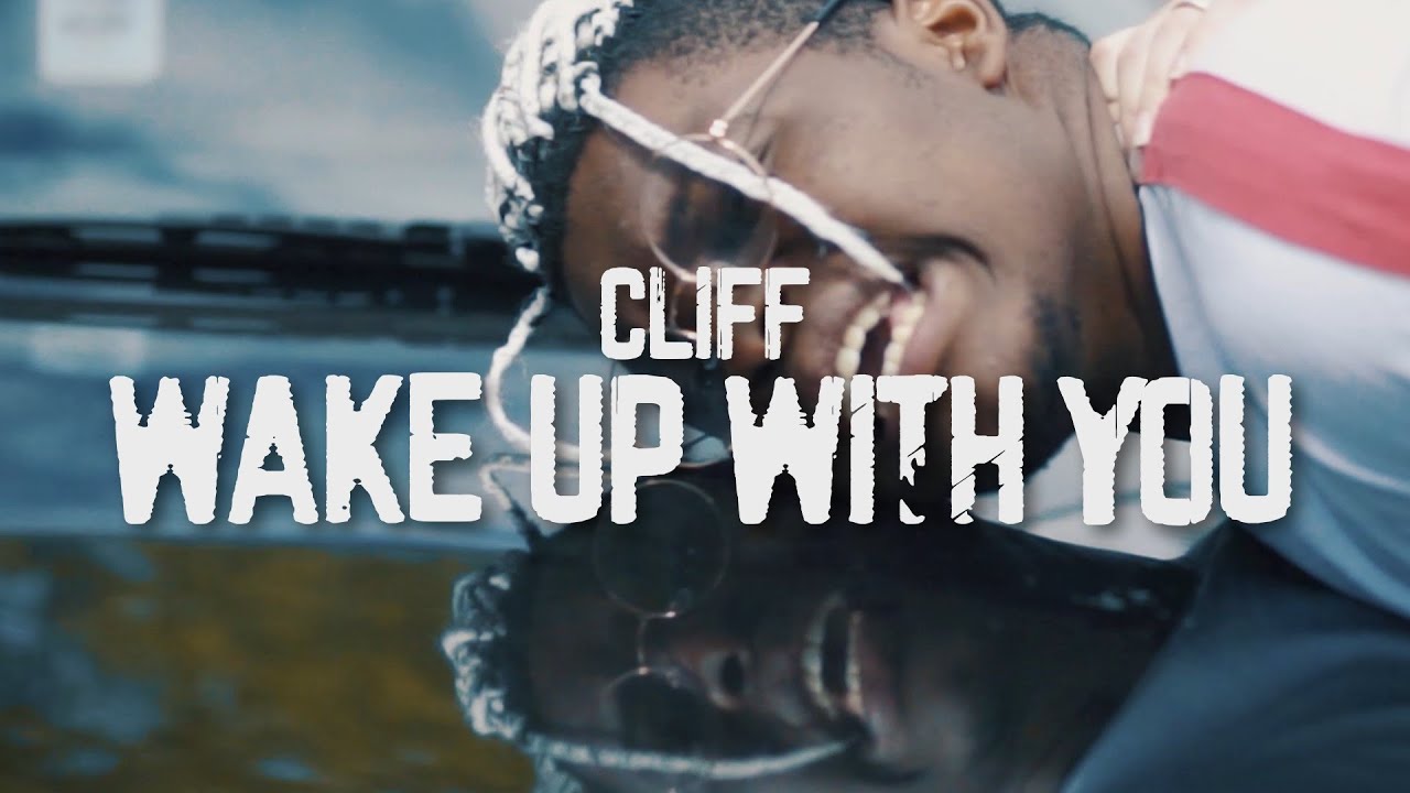 Cliff  - Wake Up With You (Official Music Video)