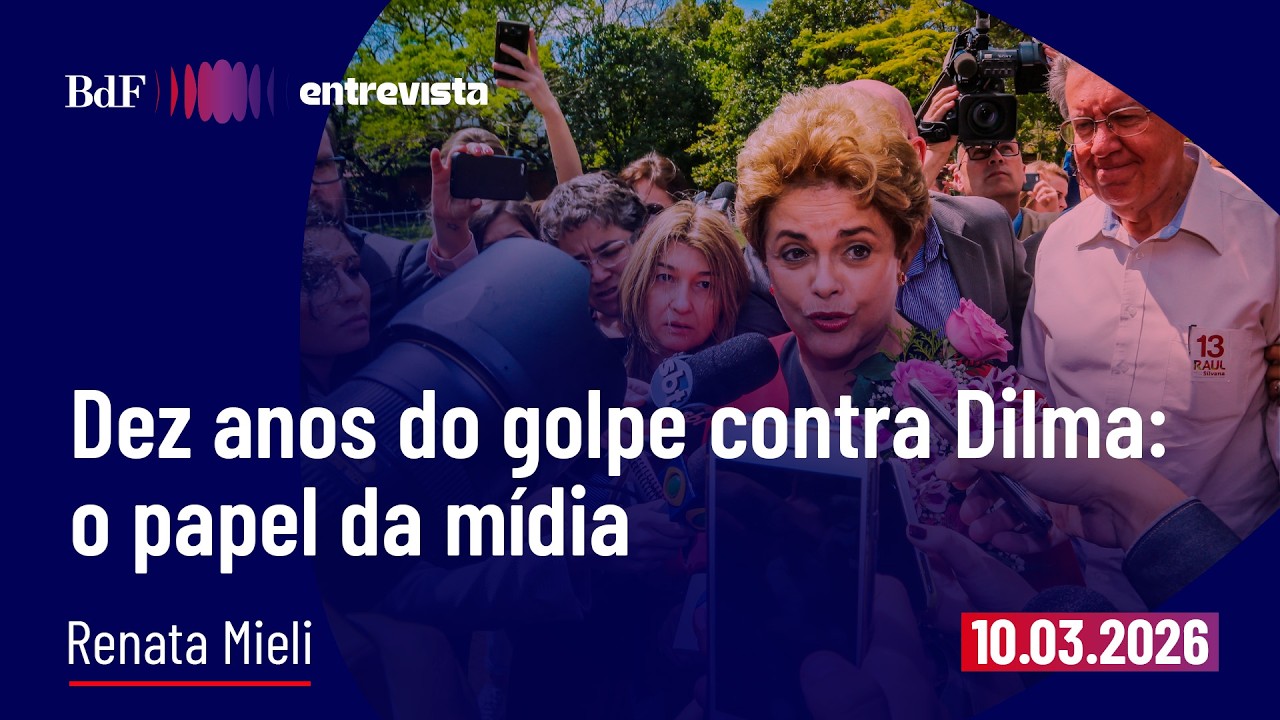Dez anos do golpe contra Dilma: o papel da mídia | BdF Entrevista Renata Mieli