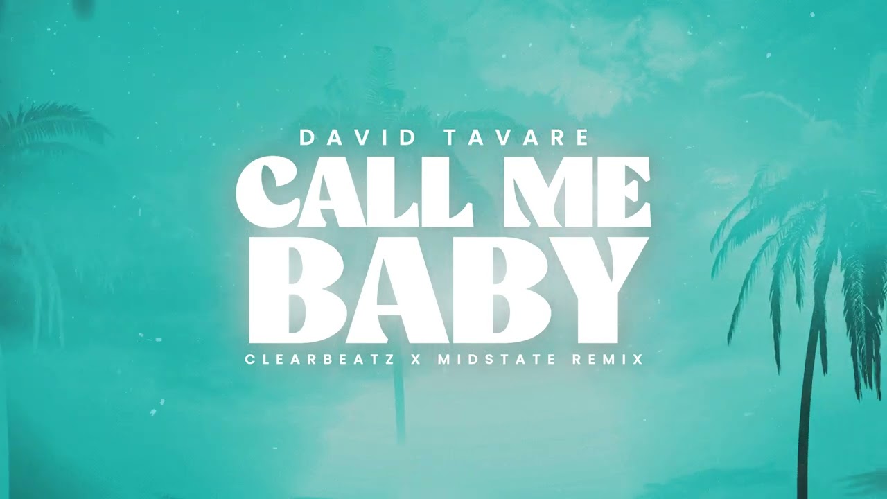 David Tavaré - Call Me Baby (Clearbeatz x midstate Remix)