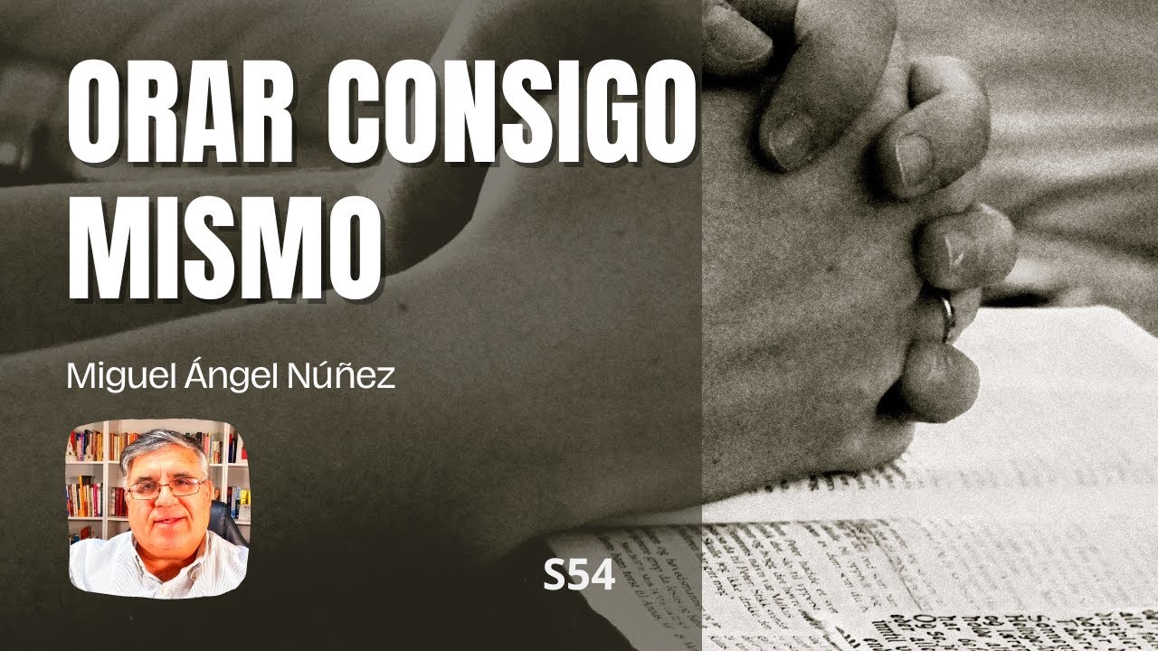 Orar consigo mismo | S54