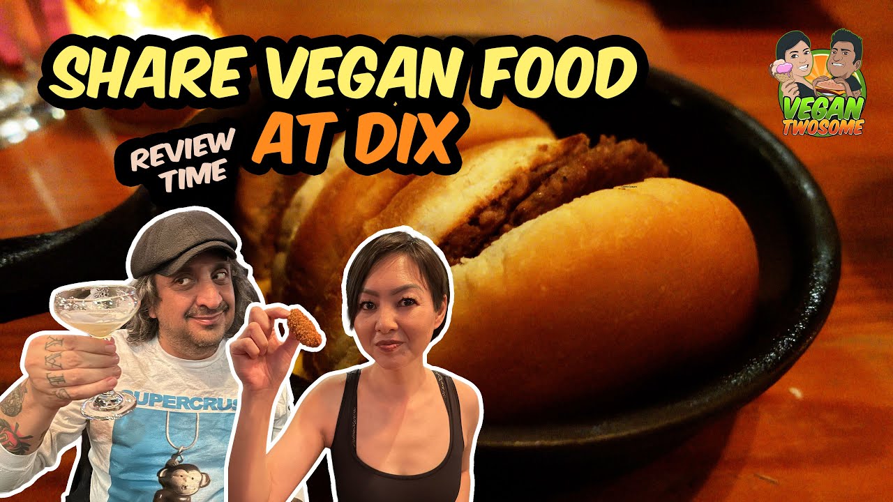 Share Vegan Food at DIX in Vancouver, BC | VEGAN | VEGANTWOSOME