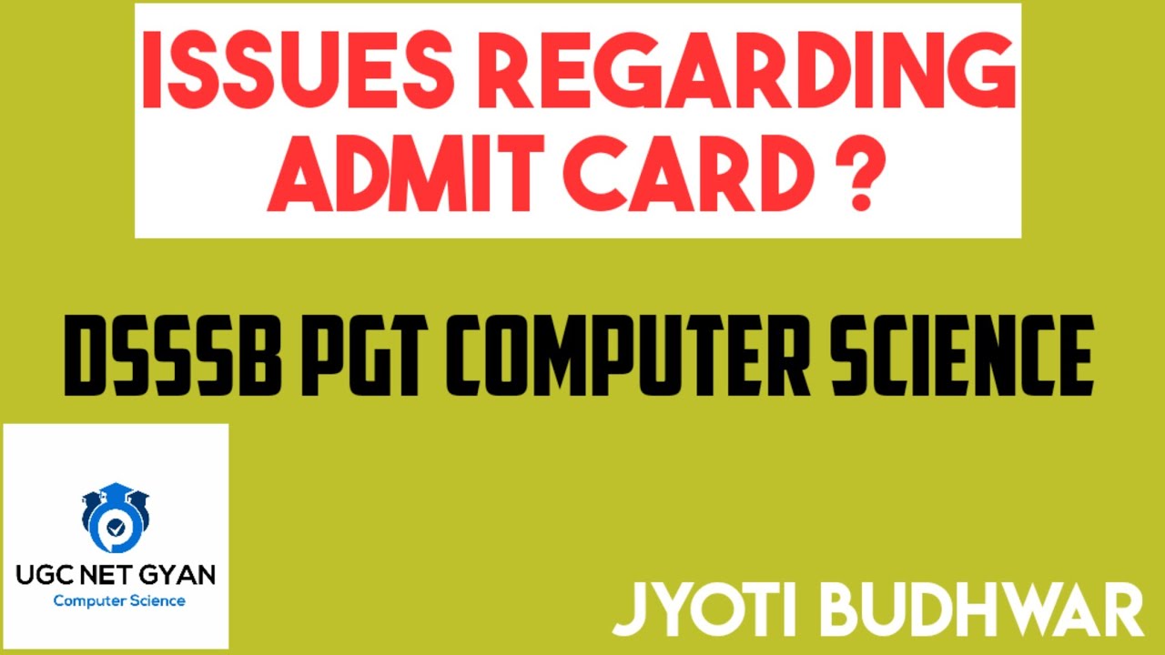 Issues regarding Admit Card? DSSSB PGT Computer Science l UGC NET GYAN Computer Science