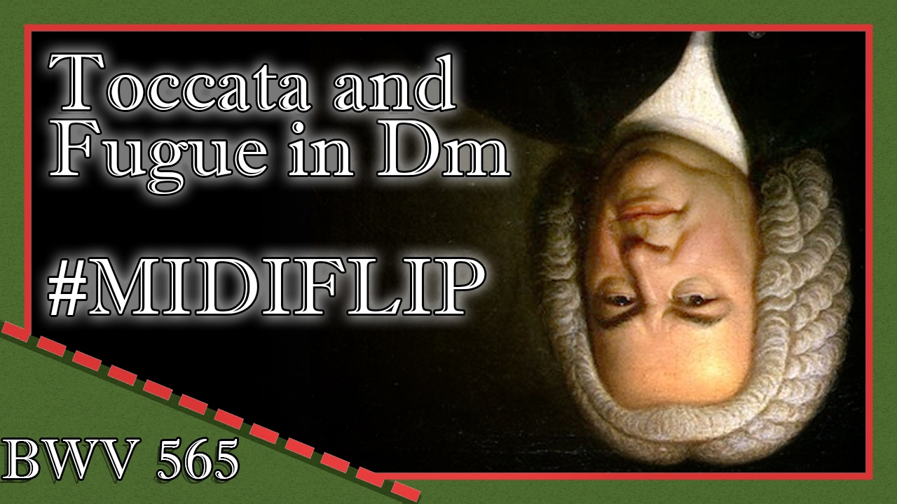 J.S.Bach :: Toccata and Fugue in Dm - BWV. 565 #MIDIFLIP