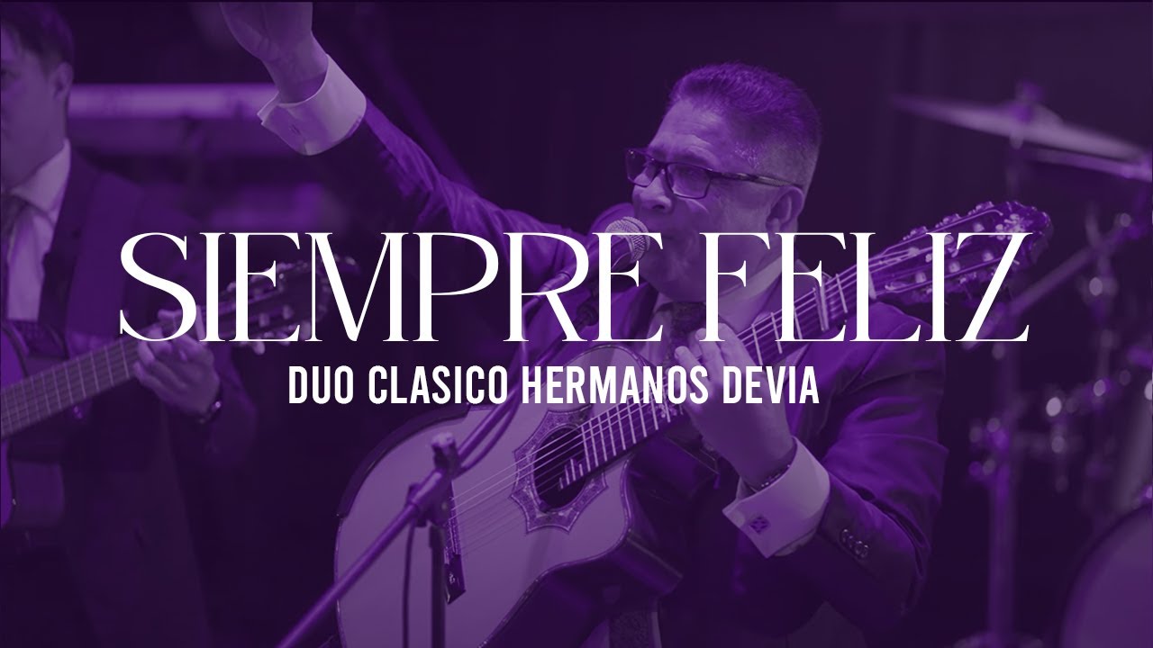 Siempre Feliz | Dúo Clásico Hermanos Devia (Edgar Devia & Jhon R Devia)