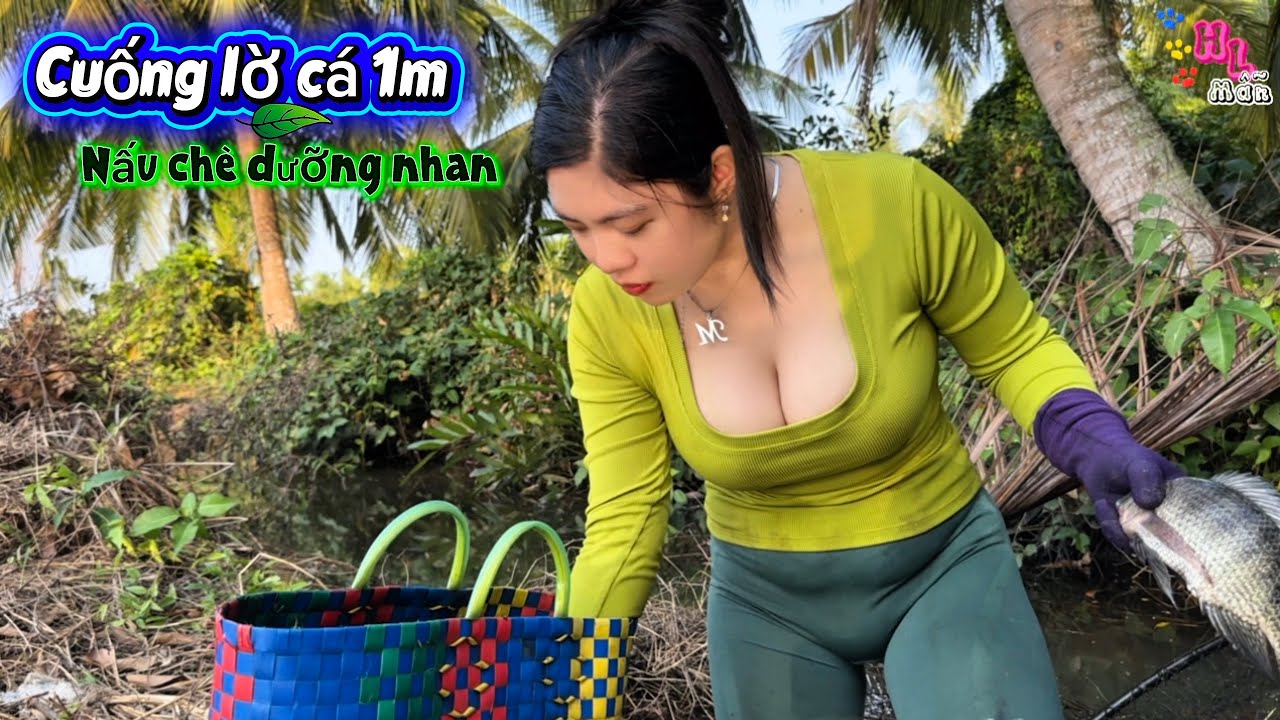 Mẫn xuống An Biên cuống hết lờ cá 1m gom về, Mẫn nấu chè dưỡng nhanh hạt chia siêu ngon