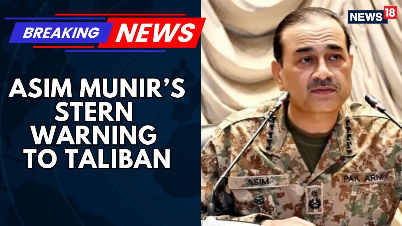 Inside Details Of Asim Munir's Stern Message To The Taliban Regime | Afghanistan | News18