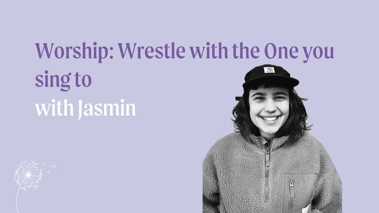 Worship: Wrestle with the One You Sing to