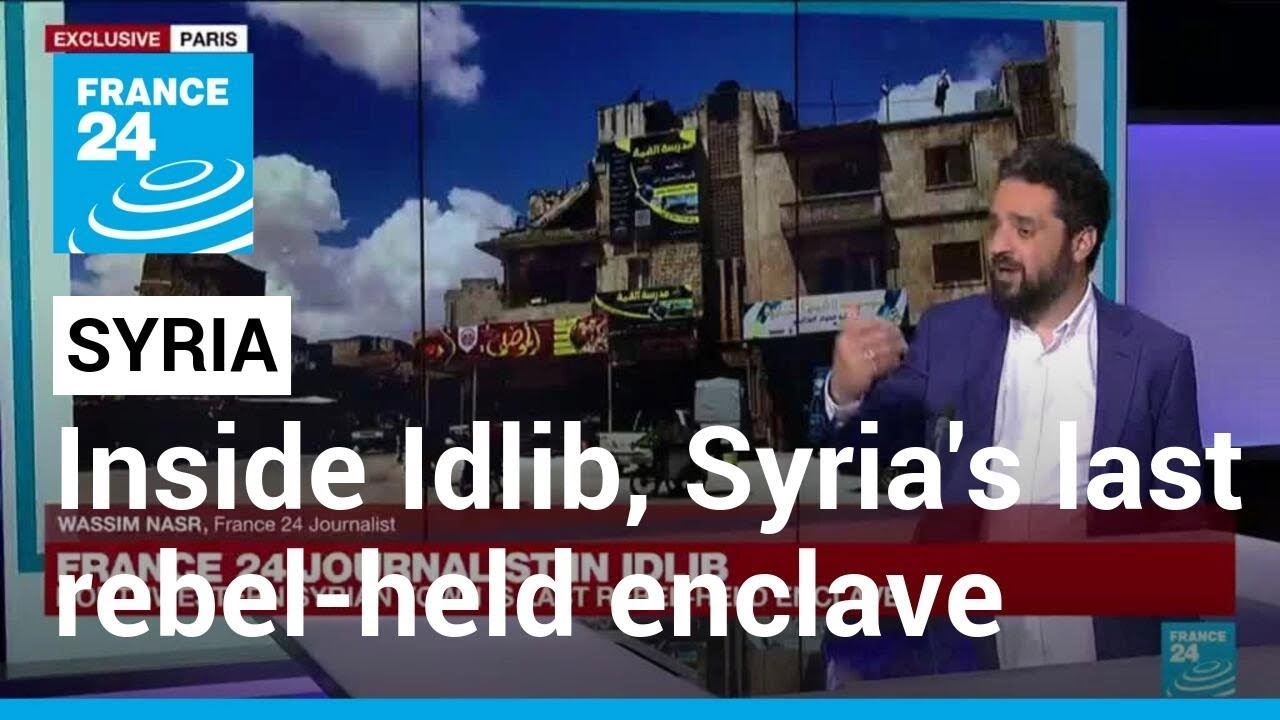 Inside Idlib, Syria's last rebel-held enclave • FRANCE 24 English