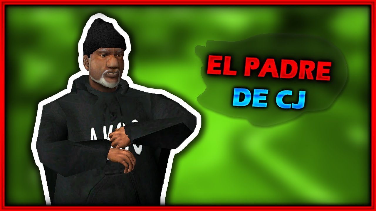 Gta San Andreas Loquendo - El Padre de CJ