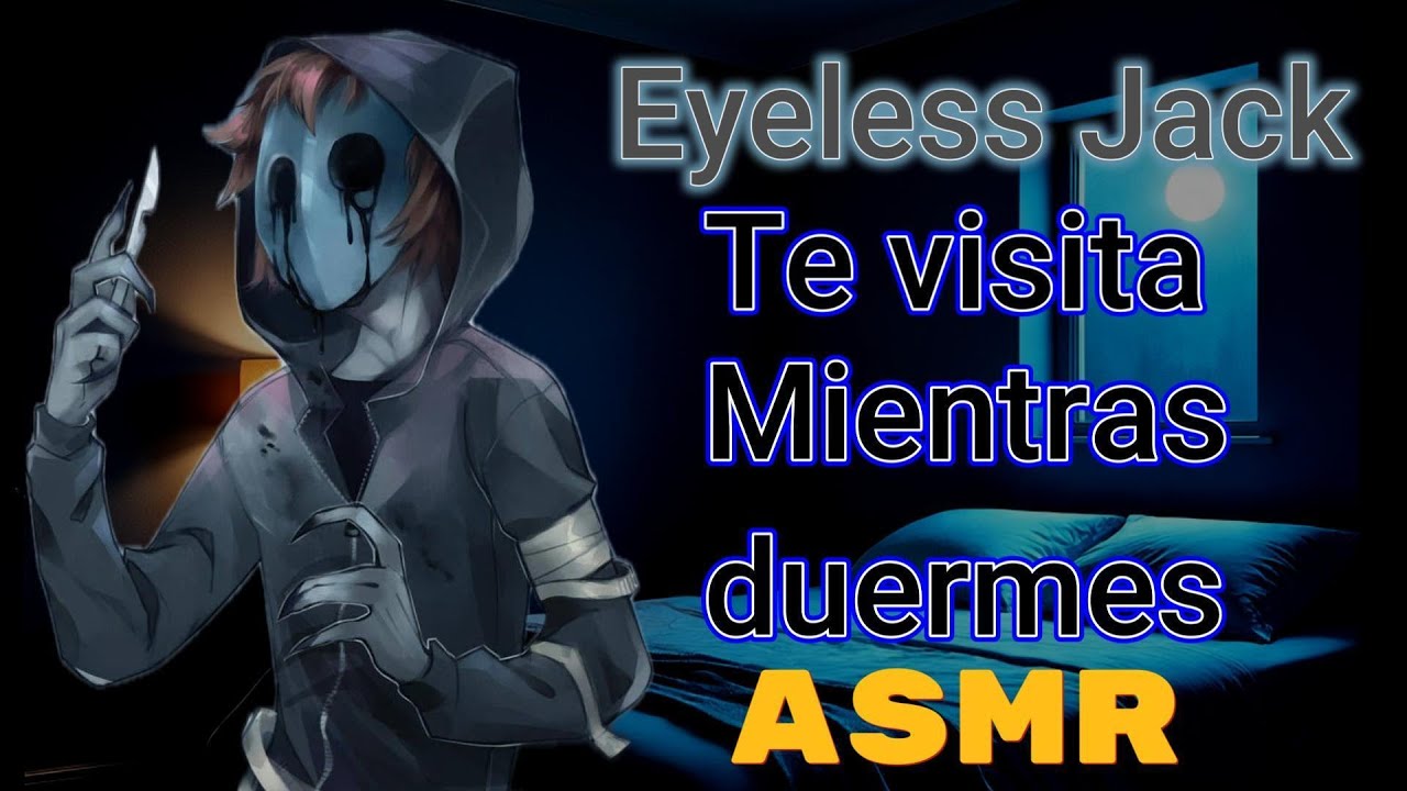 Eyeless Jack Entra mientras tienes una parálisis del Sueño | ASMR CREEPYPASTA ROLEPLAY