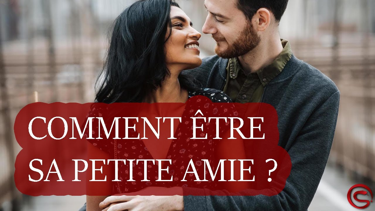 Comment Faire Pour Être Sa Petite Amie (Avoir L'étiquette Relation Sérieuse) ?