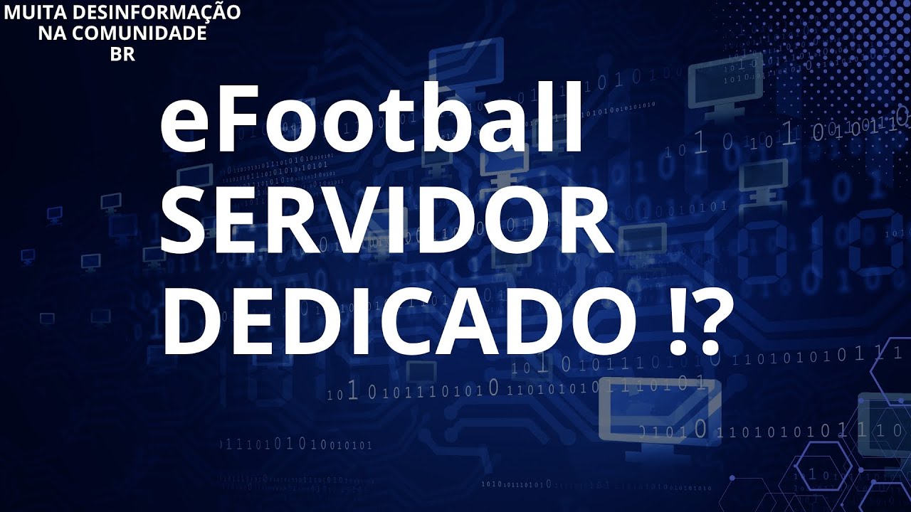 EFOOTBALL SERVIDOR DEDICADO ! NAO CAIA EM DESINFORMAÇÃO !