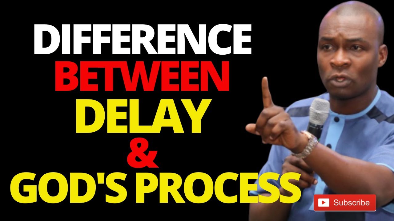 THE DIFFERENCE BETWEEN DELAY AND GOD'S PROCESS| APOSTLE JOSHUA SELMAN