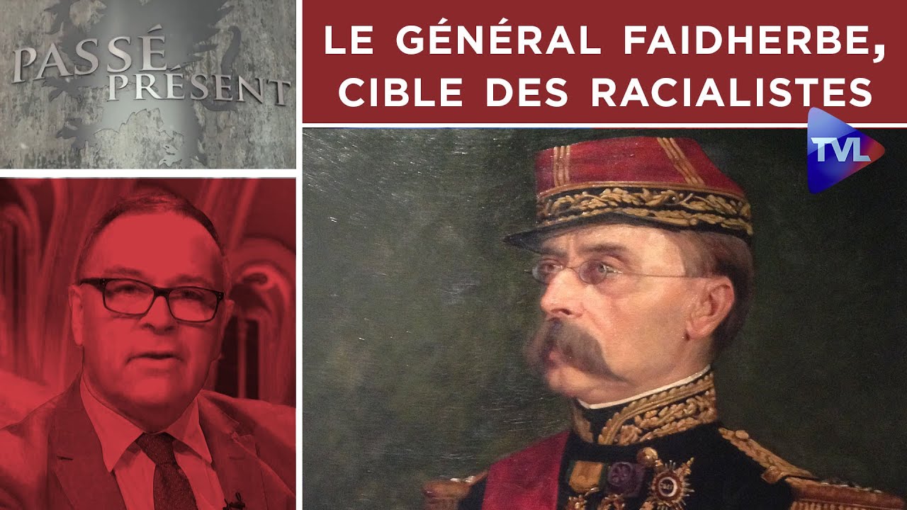 Qui est le Général Faidherbe, cible des racialistes ? - Passé-Présent n°274 - TVL