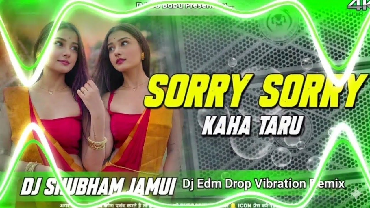 Sorry Sorry Kaha Taru | Pawan Singh Viral Song | Edm Drop Remix Dj Vishal | Bhojpuri Dj Song