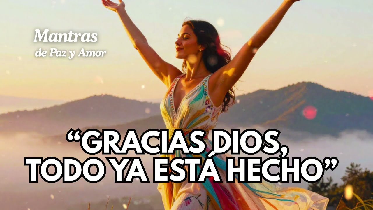 🙏✨ GRACIAS DIOS, TODO YA ESTÁ HECHO | Mantra de fe, confianza y milagros 💫🕊️