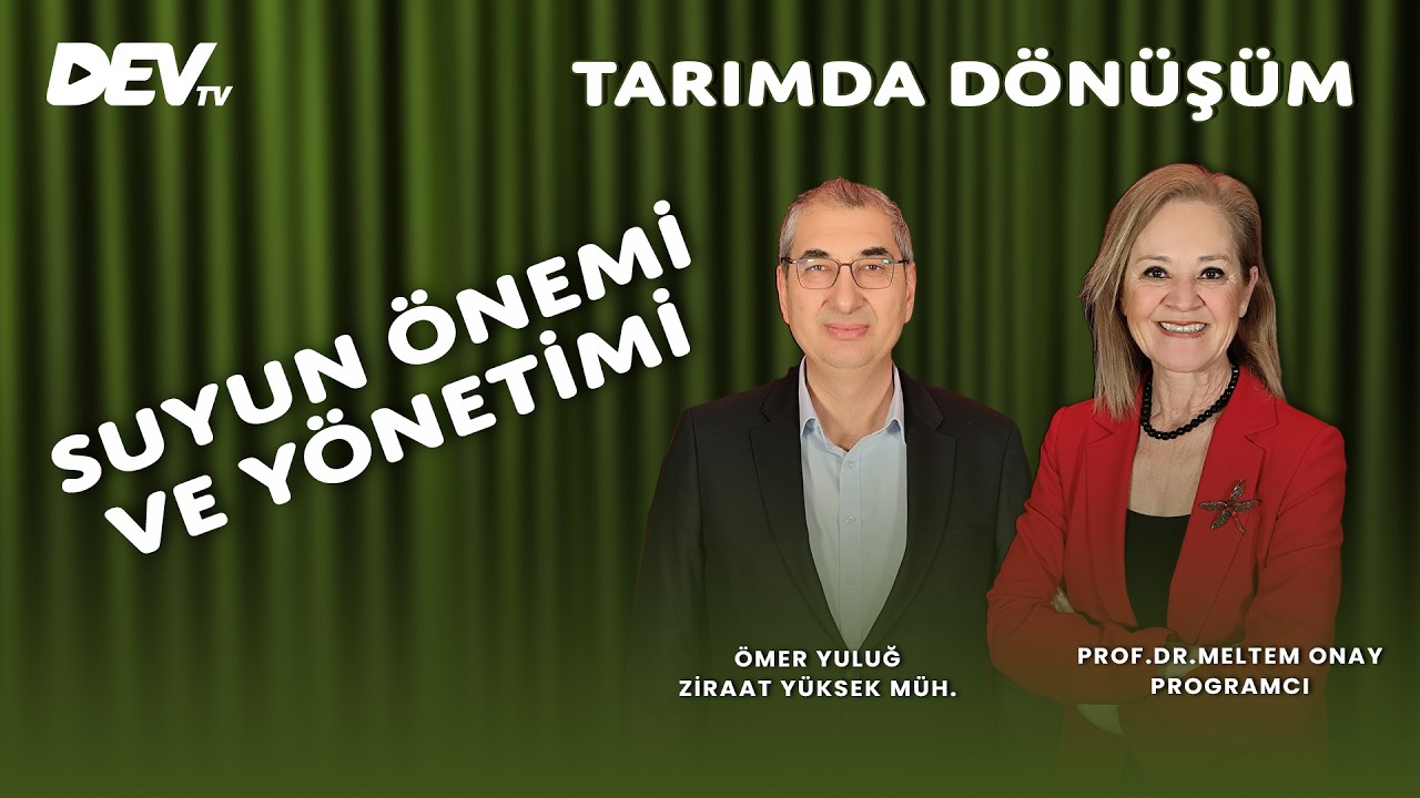 Suyun Önemi Ve Yönetimi - Ömer Yuluğ | Meltem Onay - Tarımda Dönüşüm