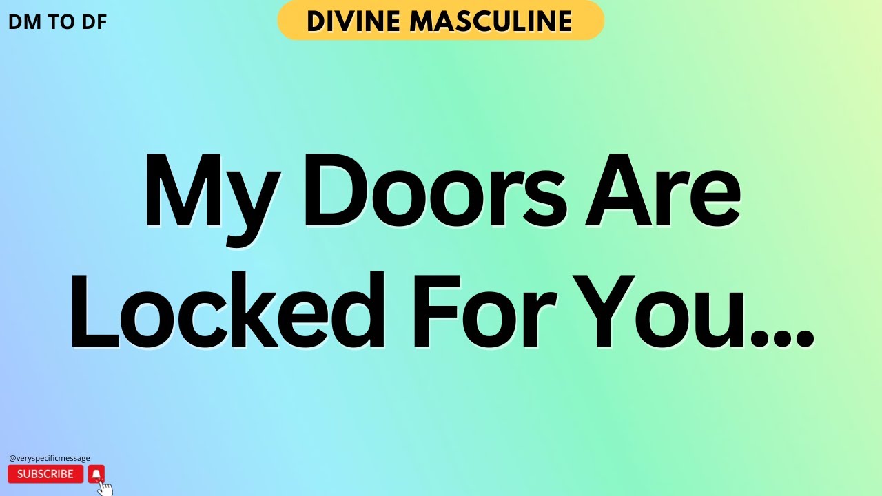 DM to DF 💌 My Doors Are Locked For You...😕😠💖 Divine Masculine Love Message
