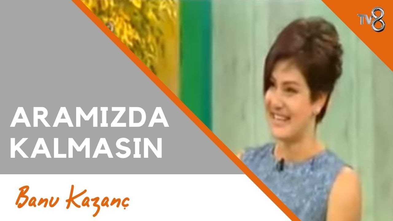 Aramızda Kalmasın - TV8 | Beslenme ve Diyet Uzmanı Banu Kazanç