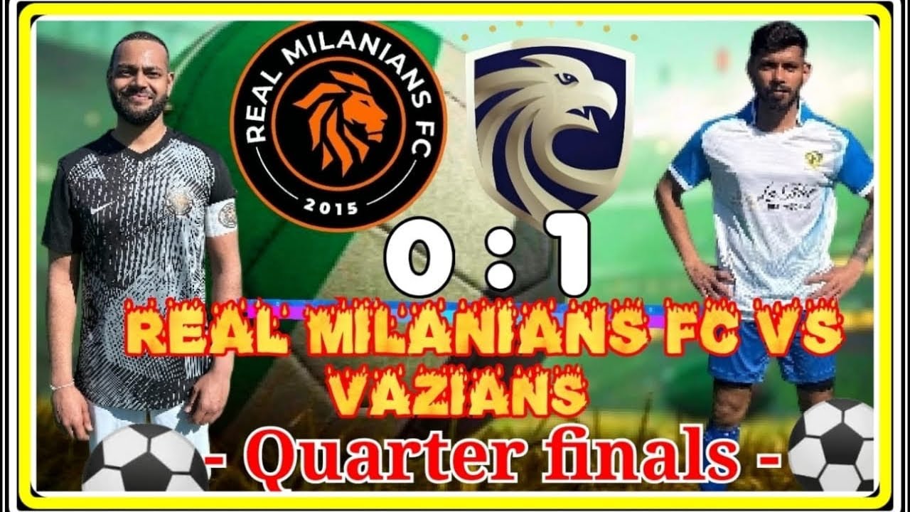 Real Milanians vs Vazians quarter final ⚽️⚽️🇮🇹🇮🇹🔥🔥